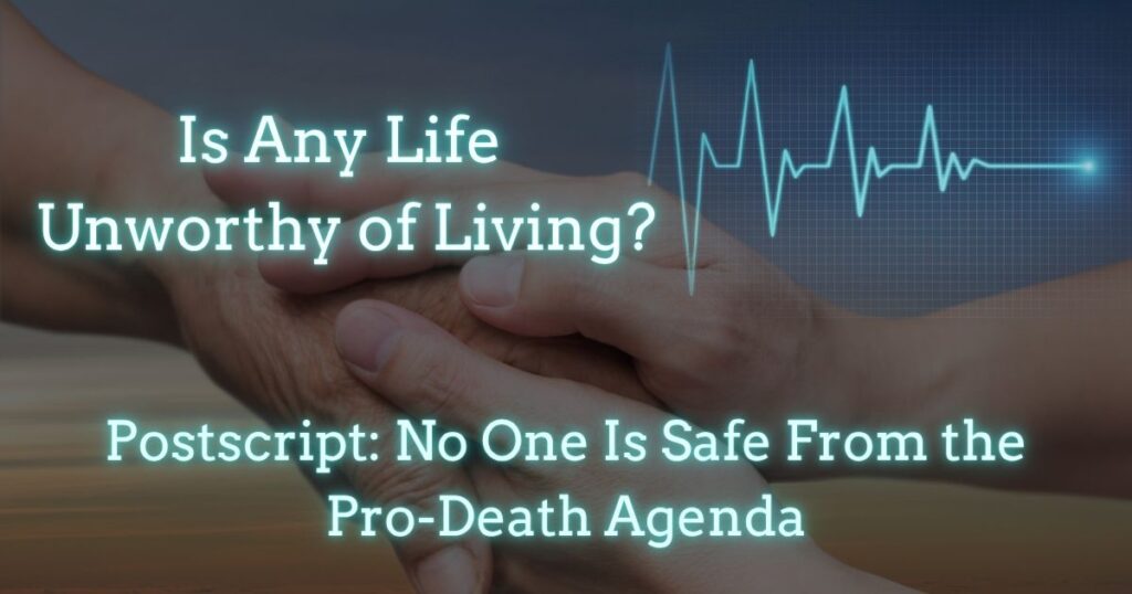 No One Is Safe From the Pro-Death Agenda